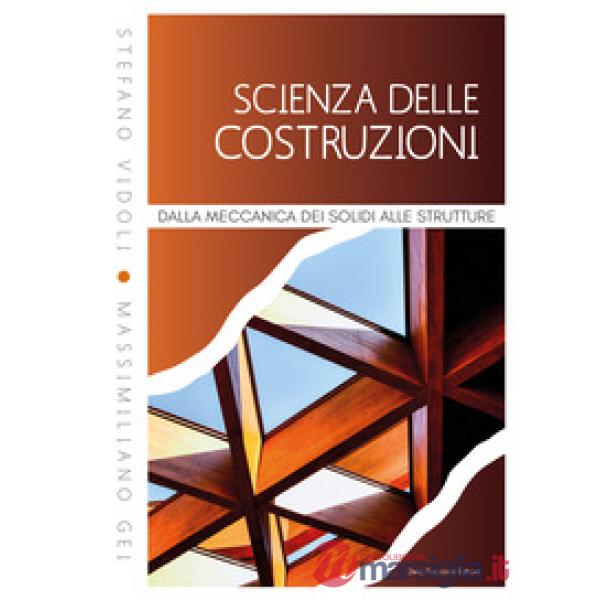 Scienza delle costruzioni. Dalla meccanica dei solidi alle strutture
