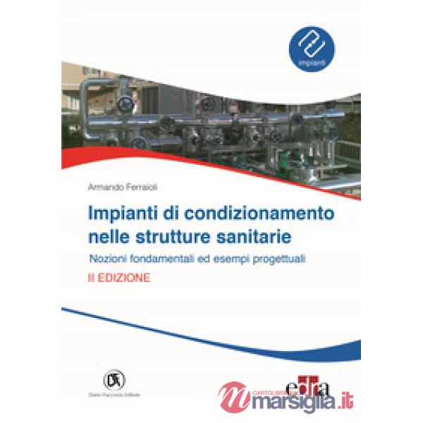 Impianti di condizionamento nelle strutture sanitarie. Nozioni fondamentali ed esempi progettuali