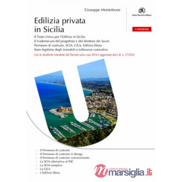 Edilizia privata in Sicilia. Il testo unico per l'edilizia in Sicilia. Vademecum del progettista e del direttore dei lavori