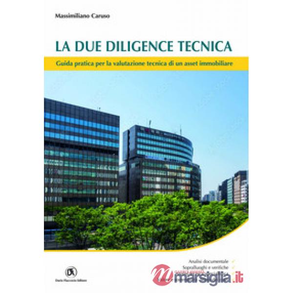 La due diligence tecnica. Guida pratica per la valutazione tecnica di un asset immobiliare