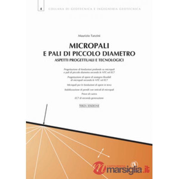 Micropali e pali di piccolo diametro. Aspetti progettuali e tecnologici