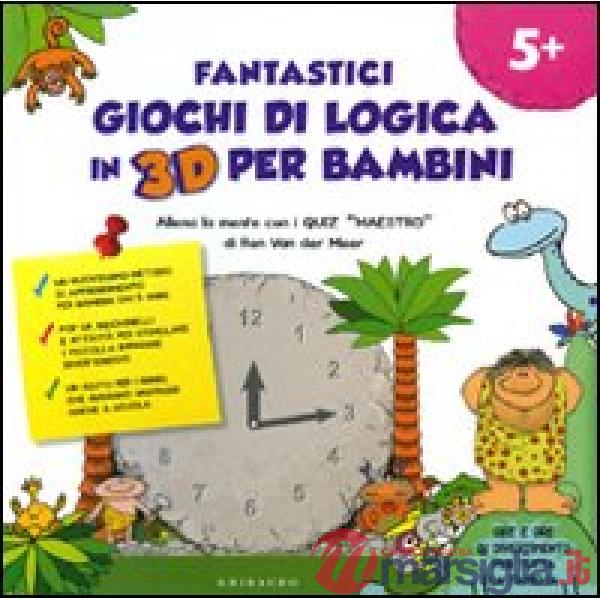 Fantastici giochi di logica in 3D per bambini. Quiz maestro. Ediz. illustrata
