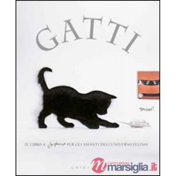 Gatti. Il libro a sorpresa per gli amanti dell'universo felino