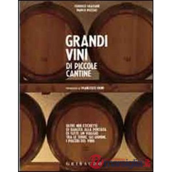 Grandi vini di piccole cantine. Oltre 400 etichette di qualità alla portata di t
