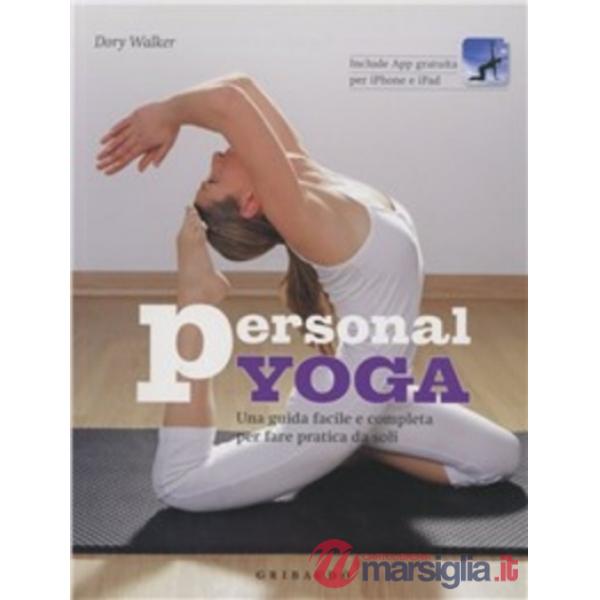 Personal yoga. Una guida facile e completa per fare pratica da soli. Con App per