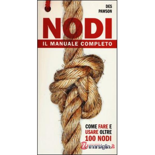 Nodi. Il manuale completo. Ediz. illustrata