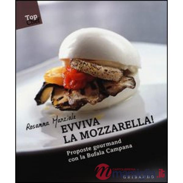 Evviva la mozzarella! Proposte gourmand con la Bufala campana