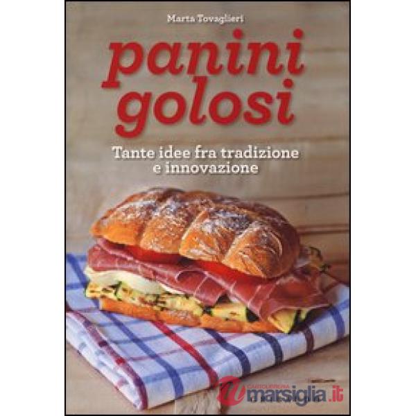 Panini golosi. Tante idee fra tradizione e innovazione
