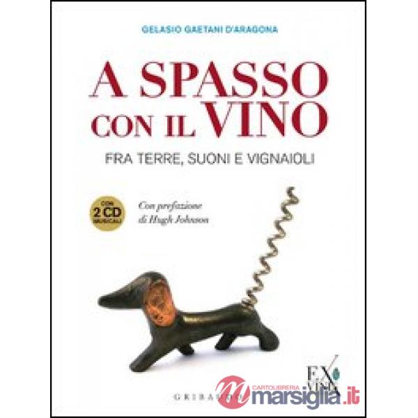 A spasso con il vino. Fra terre, suoni e vignaioli. Con 2 CD Audio