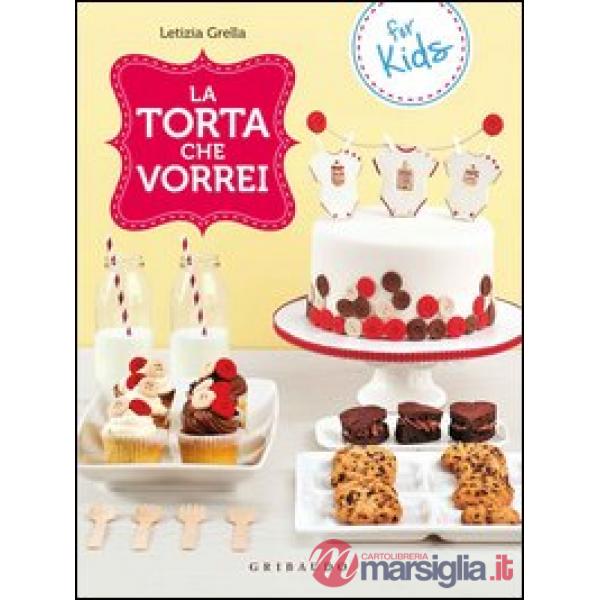 Torta che vorrei. For kids (La)