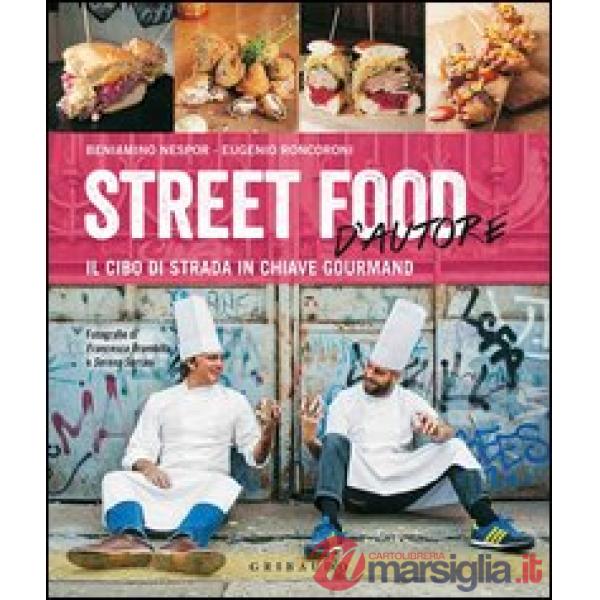 Street food d'autore. Il cibo da strada in chiave gourmand. Testo inglese a fron