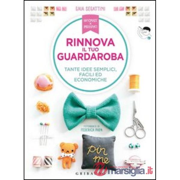 Rinnova il tuo guardaroba. Tante idee semplici, facili ed economiche
