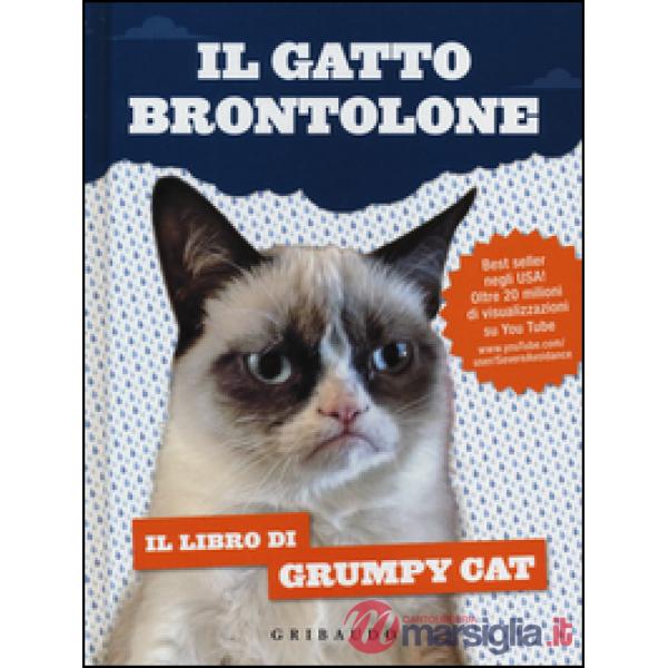 Gatto brontolone. Il libro di Grumpy Cat (Il)