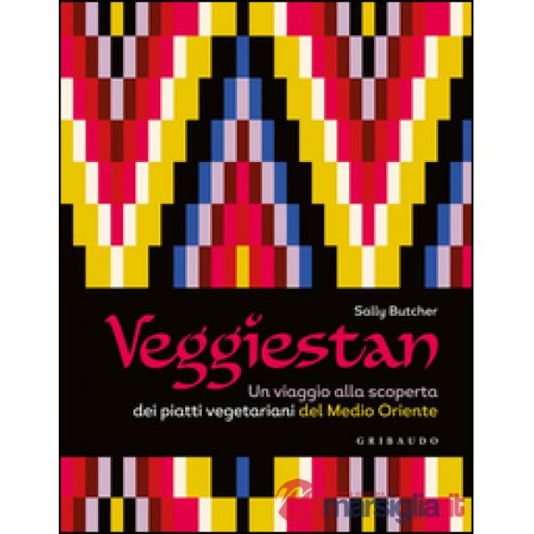 Veggiestan. Un viaggio alla scoperta dei piatti vegetariani del Medio Oriente