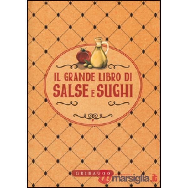 Grande libro di salse e sughi (Il)
