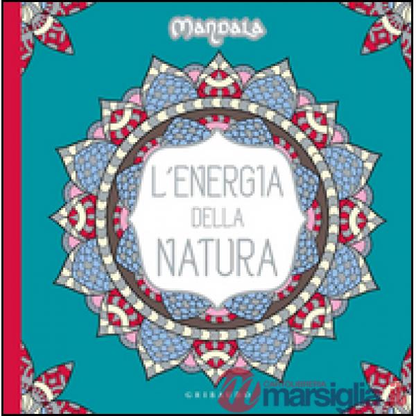 Energia della natura. Mandala. Ediz. illustrata (L')