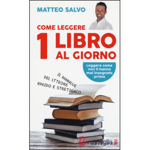 Come leggere 1 libro al giorno. Il manalue del ltteore rpaido e stretigaco