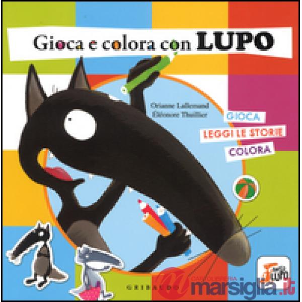 Gioca e colora con lupo. Amico lupo. Ediz. illustrata