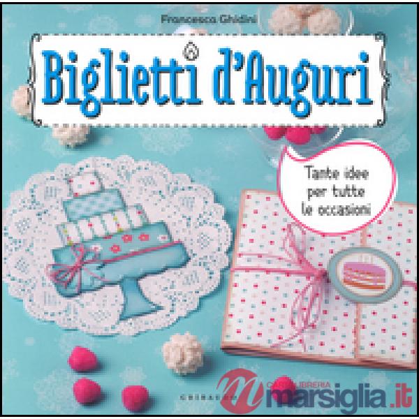 Biglietti d'auguri. Tante idee per tutte le occasioni. Con adesivi