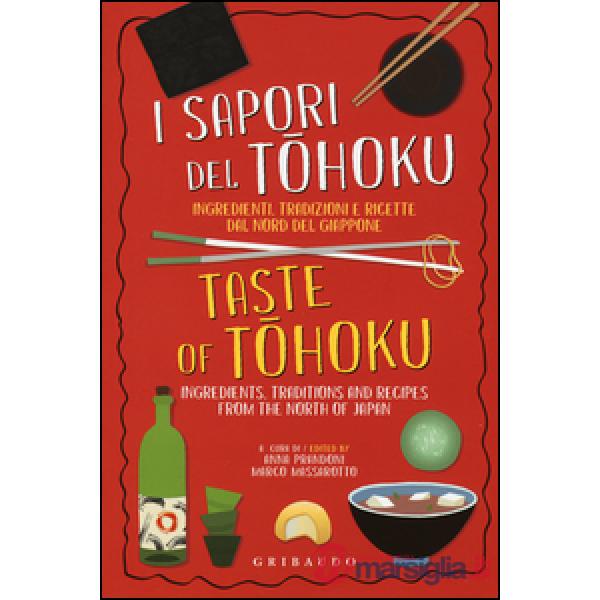 Sapori del Tohoku. Ingredienti, tradizioni e ricette dal nord del Giappone. Ediz