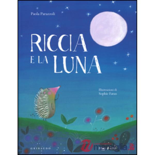 Riccia e la luna. Ediz. a colori