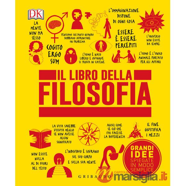 DK Il libro della filosofia. Grandi idee spiegate in modo semplice. Ediz. illustrata