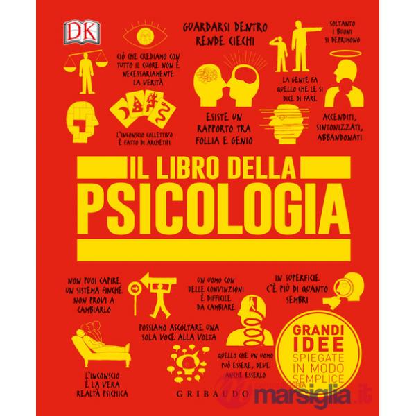DK Il libro della psicologia. Grandi idee spiegate in modo semplice. Ediz. illustrata