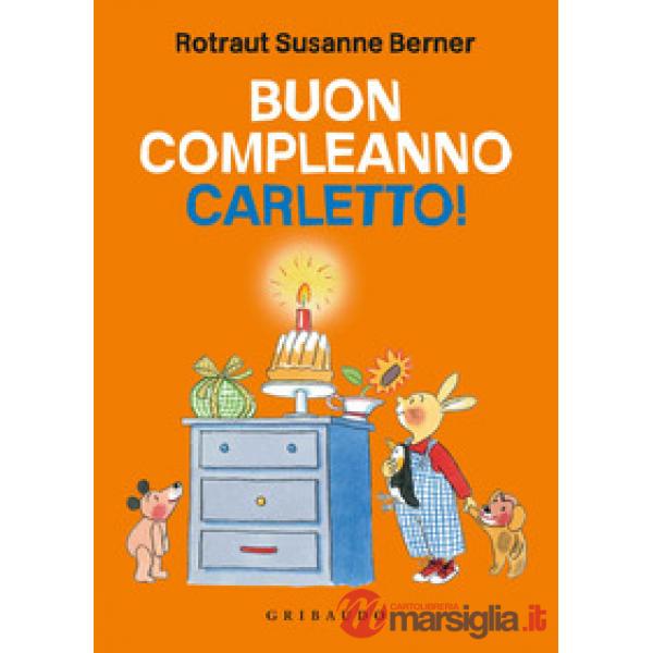Buon compleanno Carletto! Ediz. illustrata