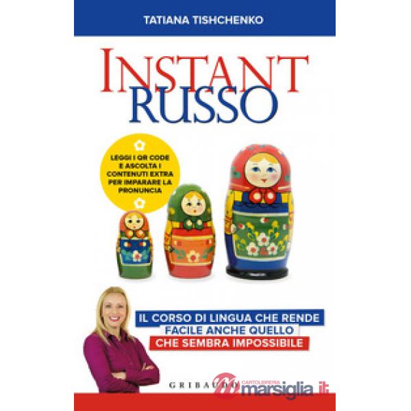 Instant russo. Il corso di lingua che rende facile anche quello che sembra impossibile