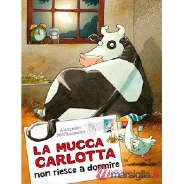 Mucca Carlotta non riesce a dormire. Ediz. a colori (La)