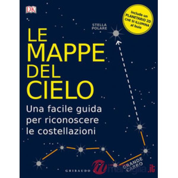 Mappe del cielo. Una facile guida per riconoscere le costellazioni (Le)