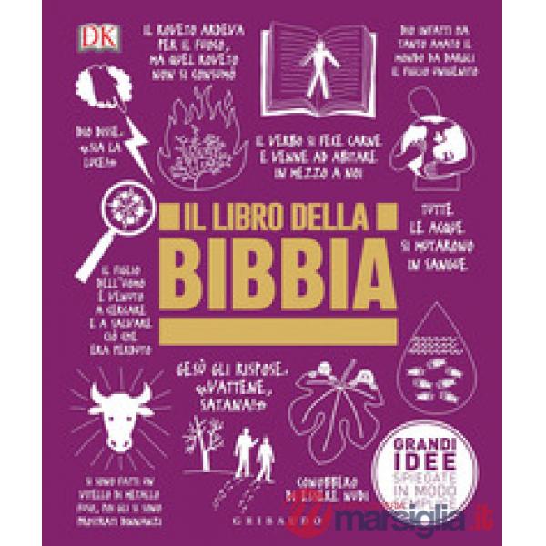 DK Il libro della Bibbia. Grandi idee spiegate in modo semplice