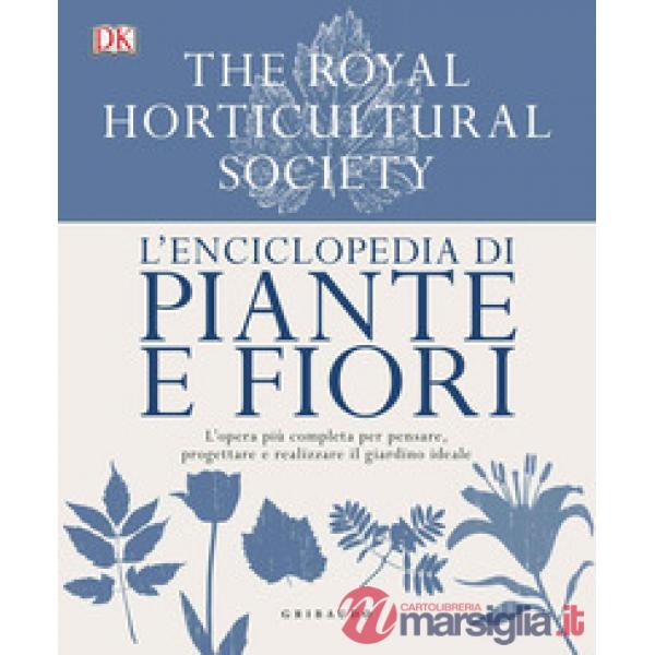 Enciclopedia di piante e fiori. L'opera più completa per pensare, progettare e realizzare il giardino ideale. Ediz. a colori (L'