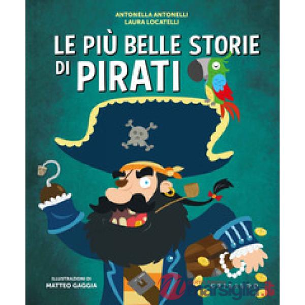 Più belle storie di pirati. Ediz. illustrata (Le)