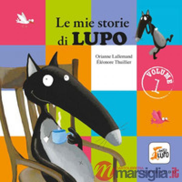 Mie storie di lupo. Amico lupo. Ediz. a colori (Le). Vol. 1