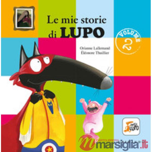 Mie storie di lupo. Amico lupo. Ediz. a colori (Le). Vol. 2