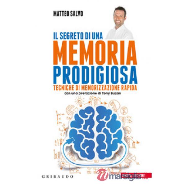Segreto di una memoria prodigiosa. Tecniche di memorizzazione rapida. Nuova ediz. (Il)