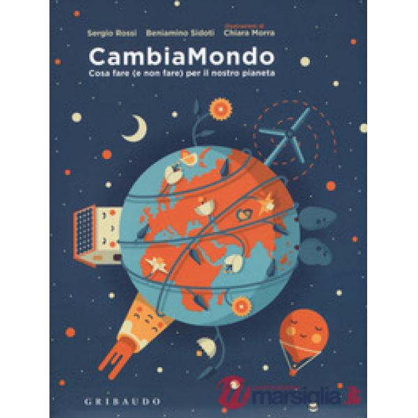 CambiaMondo. Cosa fare (e non fare) per il nostro pianeta. Ediz. a colori. Con Poster. Con Adesivi