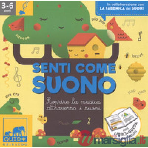 Senti come suono. Scoprire la musica attraverso i suoni. Ediz. a colori. Con gadget