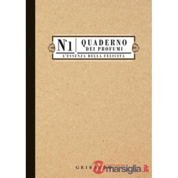 Quaderno dei profumi. L'essenza della felicità