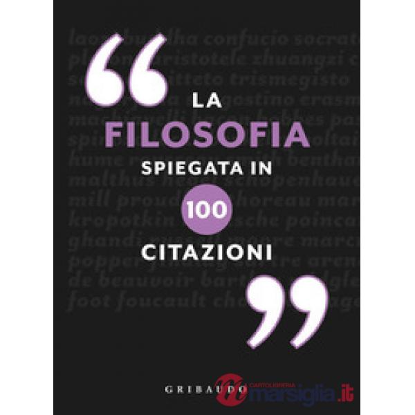 Filosofia spiegata in 100 citazioni (La)
