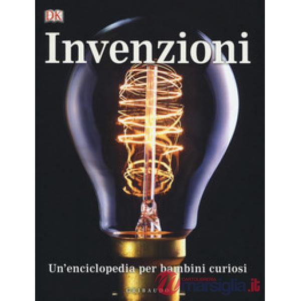 DK Un'enciclopedia per bambini curiosi. Invenzioni