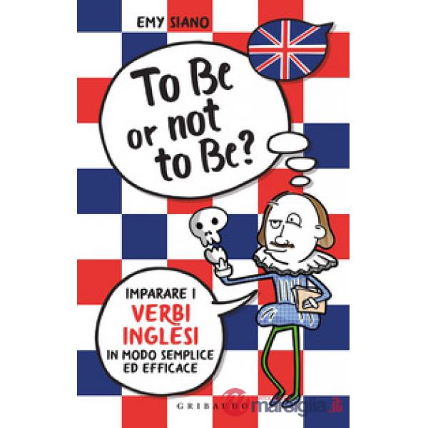 To be or not to be? Imparare i verbi inglesi in modo semplice ed efficace