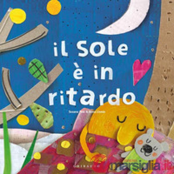 Sole è in ritardo. Ediz. a colori (Il)