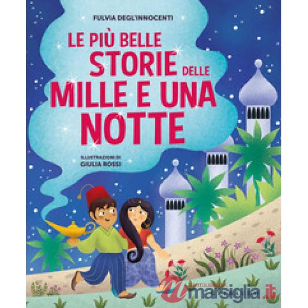 Più belle storie delle Mille e una notte. Ediz. a colori (Le)