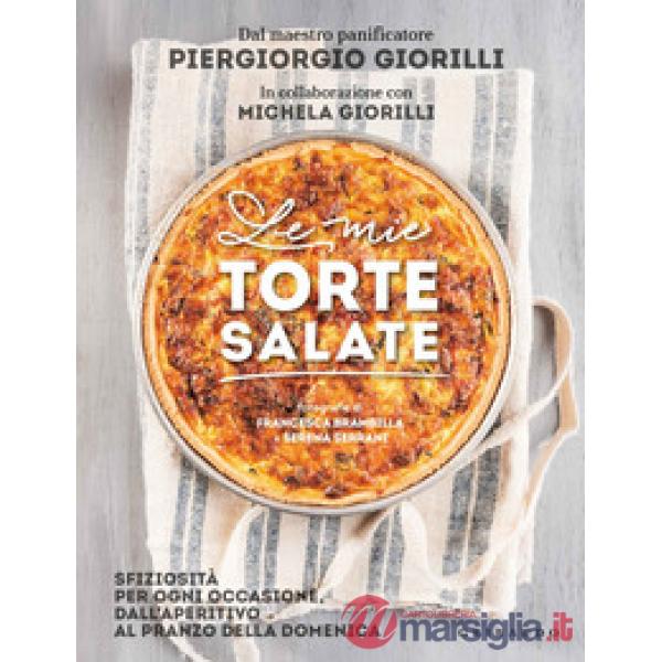 Mie torte salate. Sfiziosità per ogni occasione, dall'aperitivo al pranzo della domenica (Le)