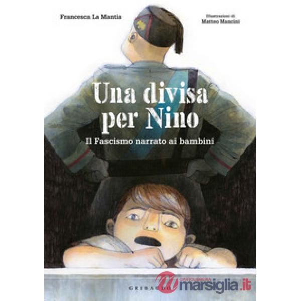 Divisa per Nino. Il fascismo narrato ai bambini (Una)