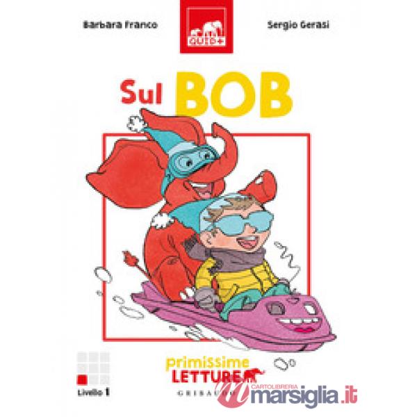 Sul bob. Primissime letture. Livello 1. Ediz. a colori