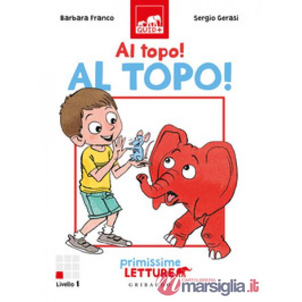 Al topo, al topo! Primissime letture. Livello 1. Ediz. a colori