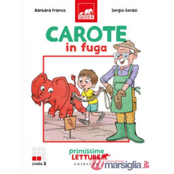 Carote in fuga. Primissime letture. Livello 2. Ediz. a colori